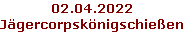 02.04.2022 Jägercorpskönigschießen