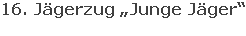 16. Jägerzug „Junge Jäger“