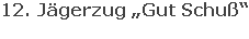 12. Jägerzug „Gut Schuß“