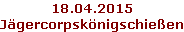18.04.2015 Jägercorpskönigschießen