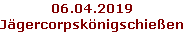 06.04.2019 Jägercorpskönigschießen